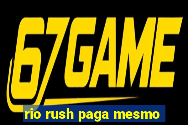 rio rush paga mesmo